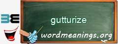 WordMeaning blackboard for gutturize